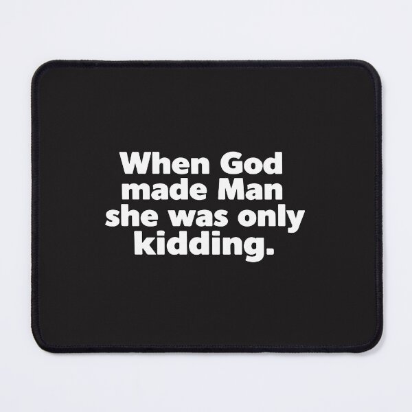 Item preview, When God Made Man She Was Only Kidding Funny Feminist Women Empowerment Design designed and sold by kiralynstration.