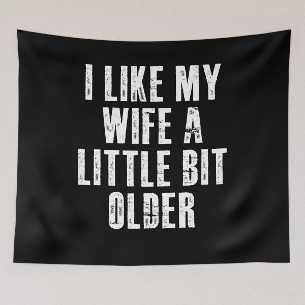 Item preview, I Like My Wife A Little Bit Older Funny Husband designed and sold by Hedoraxe.