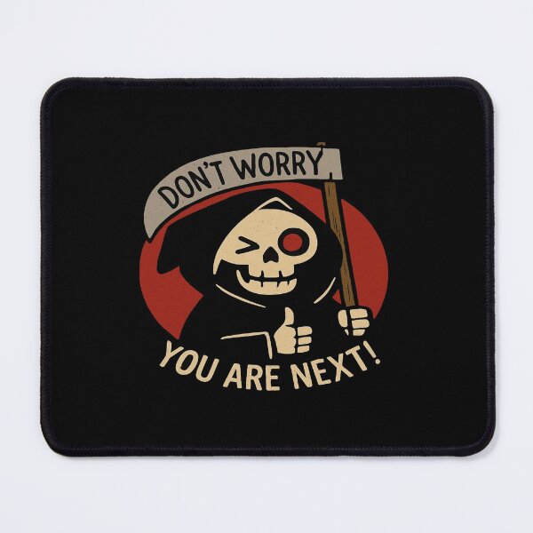 Item preview, Funny Grim Reaper Cartoon • Dark Humor Skeleton Art • “Don’t Worry You Are Next” Reaper Design designed and sold by Bright Nest Studio.