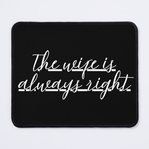 Item preview, The Wife Is Always Right – Funny Marriage Quote | Husband Wife Humor Gift Design designed and sold by Teetreasure2.