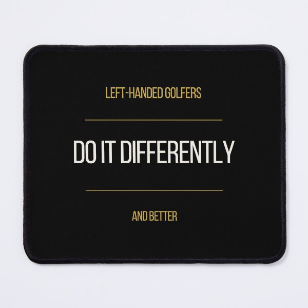 Item preview, Left Handed Golfers Do It Differently And Better designed and sold by ProdlyTees.