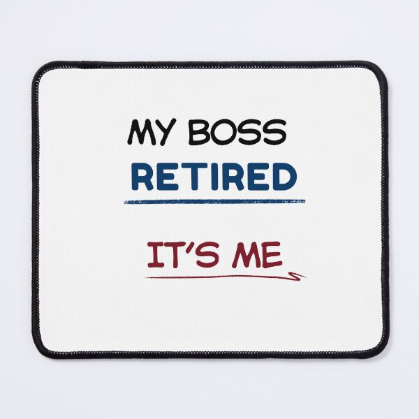 Item preview, Funny Retirement Quote My boss retired. It’s me designed and sold by TeeArtWorld.