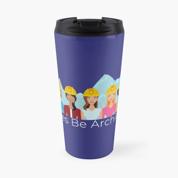 Ladies Be Architects - White Text Travel Coffee Mug