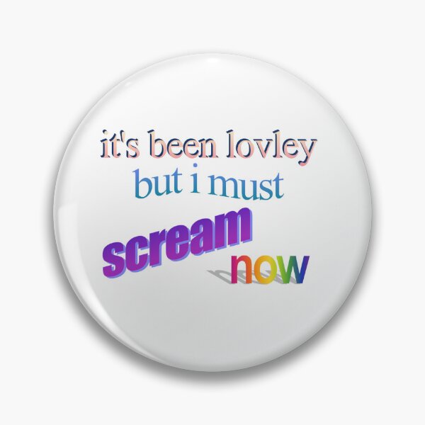 Item preview, it's been lovley but i must scream now Wordart designed and sold by WorddArtt.