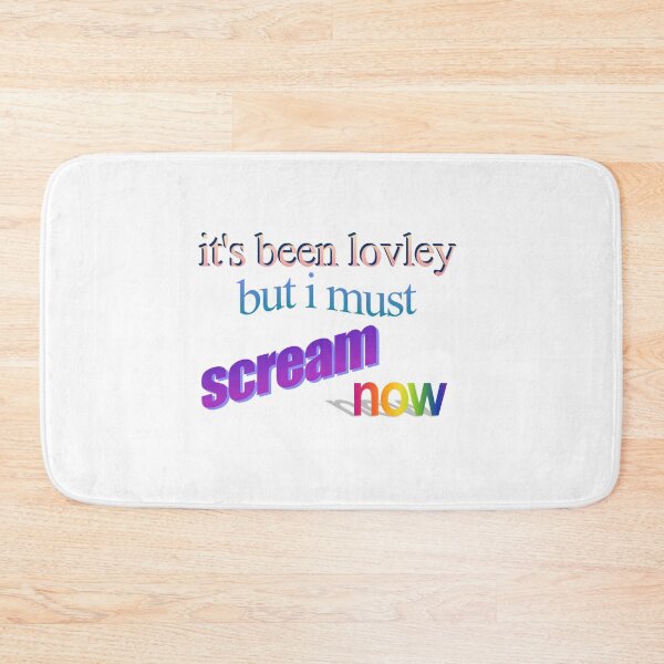 Item preview, it's been lovley but i must scream now Wordart designed and sold by WorddArtt.