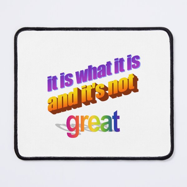 Item preview, it is what it is an it's not great Wordart designed and sold by WorddArtt.