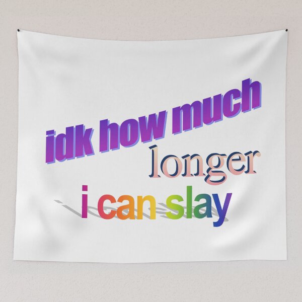 Item preview, idk how much longer can i slay Wordart designed and sold by WorddArtt.