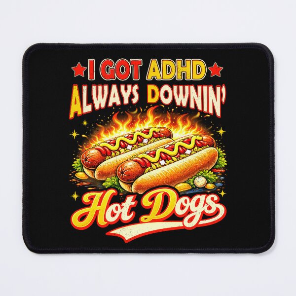 Item preview, I Got ADHD Always Downin Hot Dogs Funny designed and sold by BlightedArt.