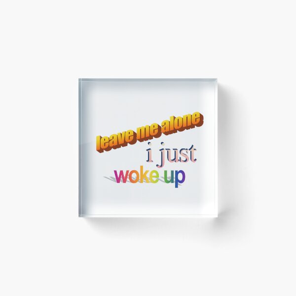 Item preview, leave me alone i just woke up Wordart designed and sold by WorddArtt.
