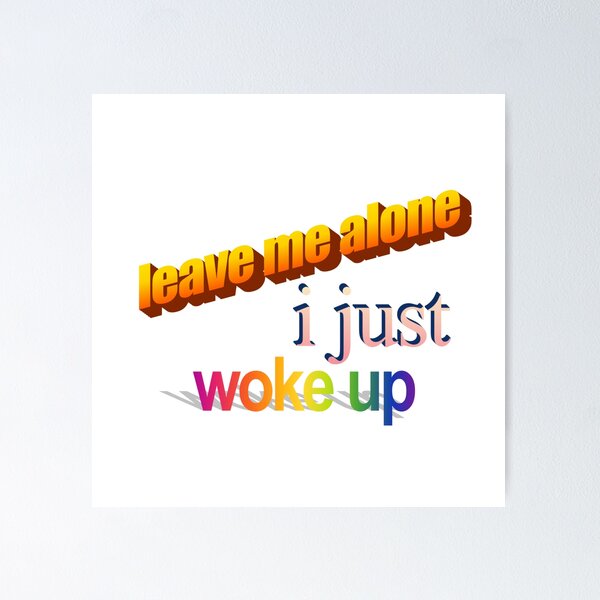 Item preview, leave me alone i just woke up Wordart designed and sold by WorddArtt.
