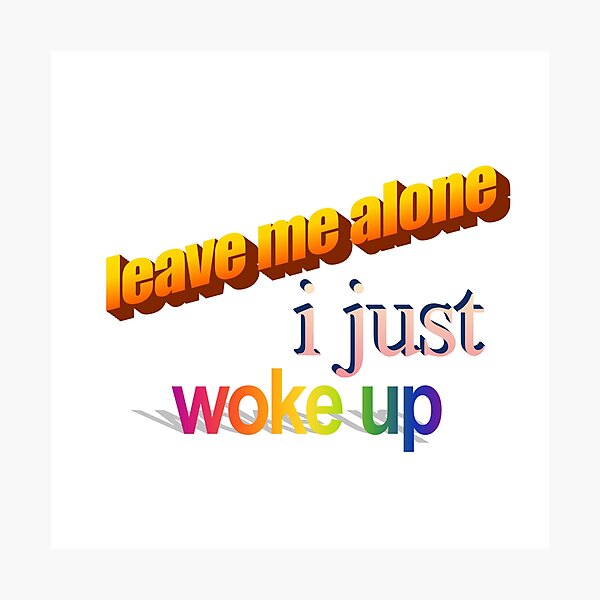 Item preview, leave me alone i just woke up Wordart designed and sold by WorddArtt.