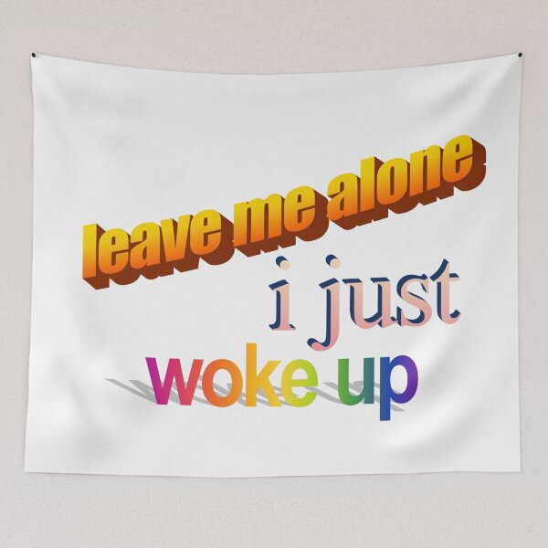 Item preview, leave me alone i just woke up Wordart designed and sold by WorddArtt.