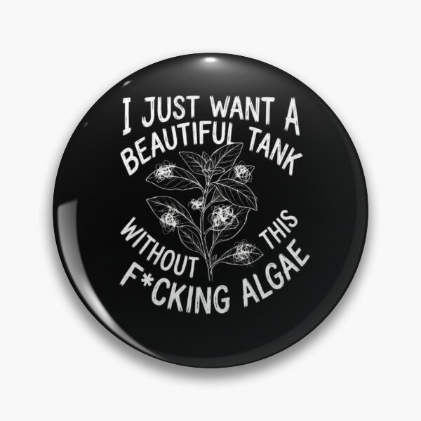 Item preview, I Just Want A Beautiful Tank Without Algae Sarcastic Aquascaper designed and sold by Basement Labs.