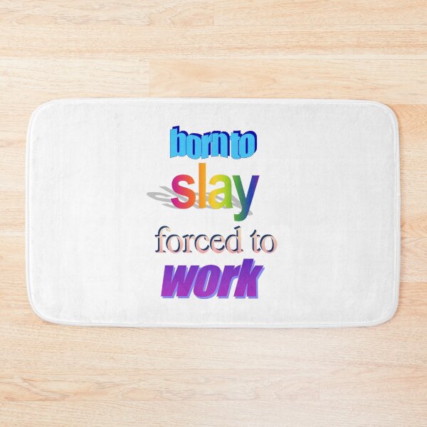 Item preview, born to slay forced to work Wordart designed and sold by WorddArtt.