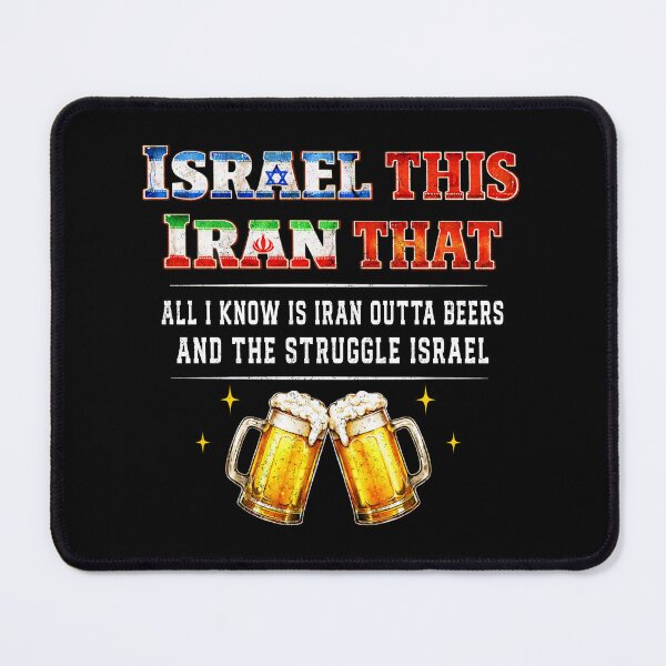 Item preview, Israel This Iran that All I Know is Iran Outta Beers designed and sold by schoolofbullies.