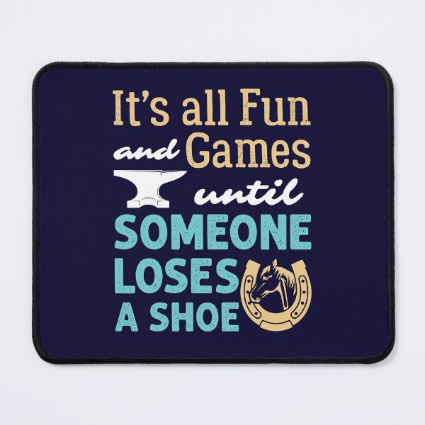 Item preview, Farrier It's All Fun and Games Until Someone Loses a Shoe designed and sold by jaygo.