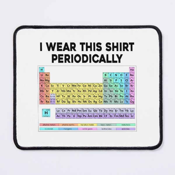 Item preview, I Wear This Shirt Periodically Funny Chemistry Lover  periodic table designed and sold by ZANNIX.