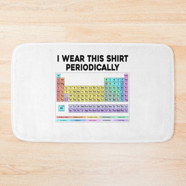 Item preview, I Wear This Shirt Periodically Funny Chemistry Lover  periodic table designed and sold by ZANNIX.