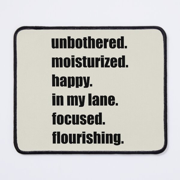 Item preview, Unbothered Moisturized Happy In My Lane - Meme Quote designed and sold by WAMTEES.