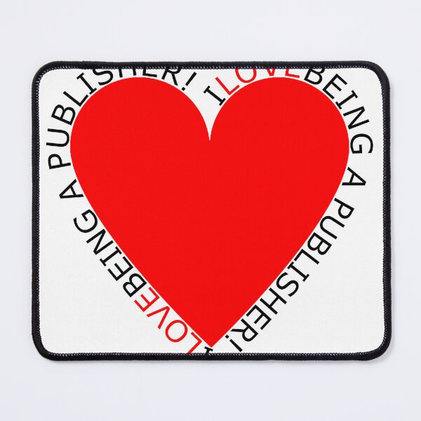 Item preview, I Love Being A Publisher designed and sold by TheIconSmith.