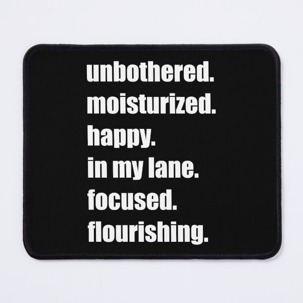 Item preview, Meme Quote - Unbothered Moisturized Happy In My Lane  designed and sold by WAMTEES.