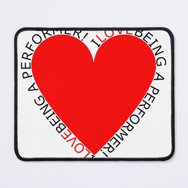 Item preview, I Love Being A Performer designed and sold by TheIconSmith.