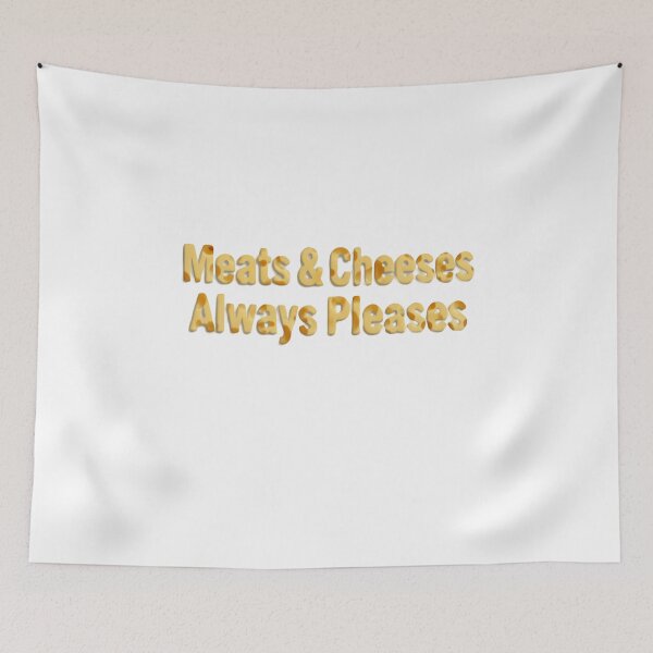 Item preview, Meats And Cheeses Always Pleases Cheesy Humor Quote designed and sold by SkeletonsDanger.