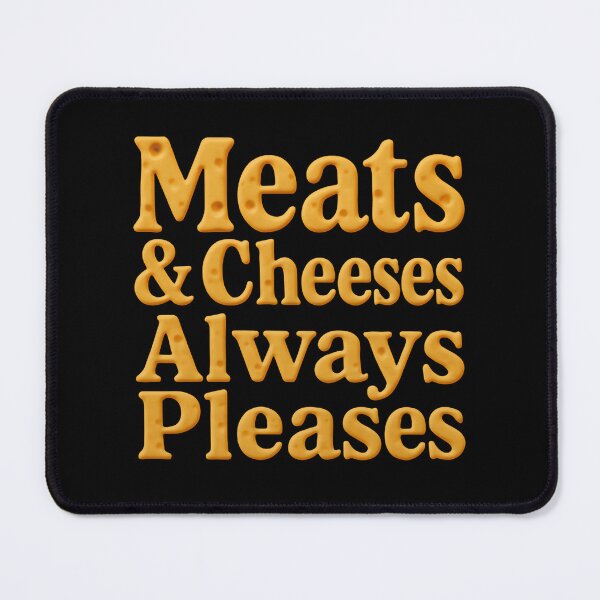 Item preview, Meats And Cheeses Always Pleases Charcuterie Quote designed and sold by SkeletonsDanger.