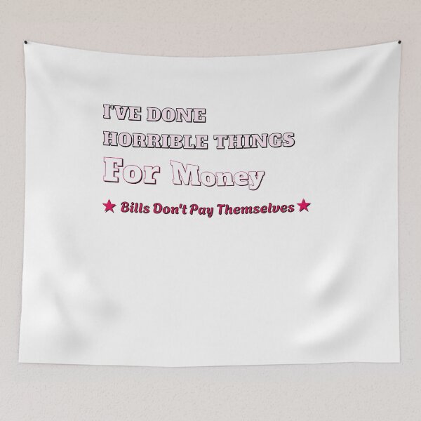 Item preview, I've Done Horrible Things for Money Funny Work Humor T Shirt Bills Don't Pay Themselves Shirt designed and sold by TreeDoPrints.