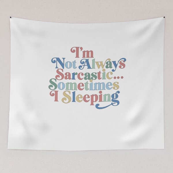 Item preview, I’m Not Always Sarcastic Sometimes I’m Sleeping Cute Saying designed and sold by SkeletonsDanger.