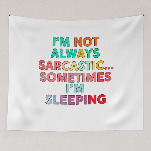 Item preview, I’m Not Always Sarcastic Sometimes I’m Sleeping Relatable Quote designed and sold by SkeletonsDanger.