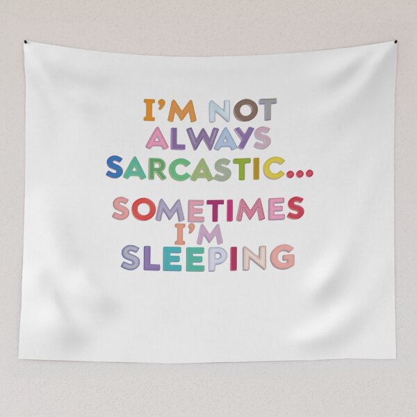 Item preview, I’m Not Always Sarcastic Sometimes I’m Sleeping Cute Humor Quote designed and sold by SkeletonsDanger.