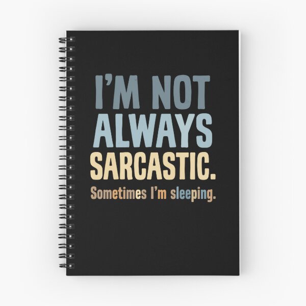 Item preview, I’m Not Always Sarcastic Sometimes I’m Sleeping Clever Quote designed and sold by SkeletonsDanger.