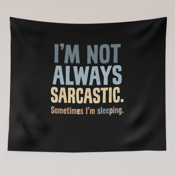 Item preview, I’m Not Always Sarcastic Sometimes I’m Sleeping Clever Quote designed and sold by SkeletonsDanger.