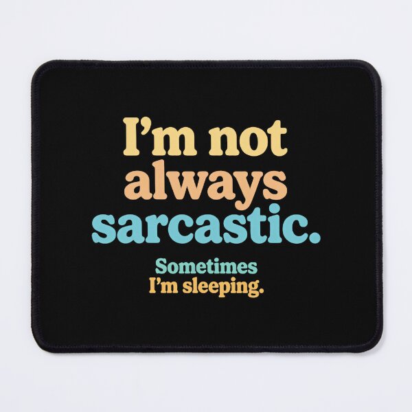 Item preview, I’m Not Always Sarcastic Sometimes I’m Sleeping Nap Quote designed and sold by SkeletonsDanger.