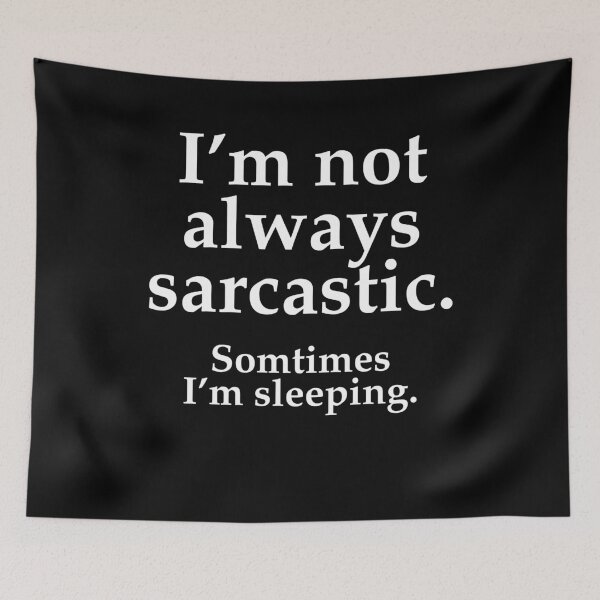Item preview, I’m Not Always Sarcastic Sometimes I’m Sleeping Witty Humor Quote designed and sold by SkeletonsDanger.