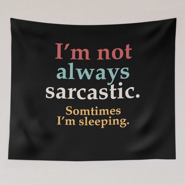 Item preview, I’m Not Always Sarcastic Sometimes I’m Sleeping Relatable Humor Quote designed and sold by SkeletonsDanger.
