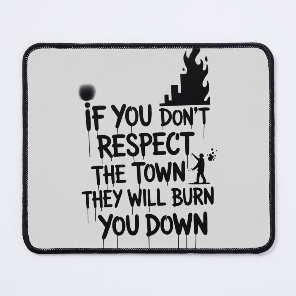 Item preview, if you don't respect the town they will burn you down designed and sold by 123ks.
