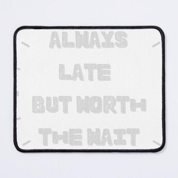 Item preview, always, late but worth the wait designed and sold by yahya tougui.