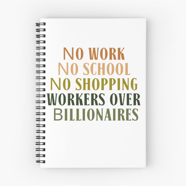 Item preview, No Work No School No Shopping Workers Over Billionaires Protest Quote designed and sold by SkeletonsDanger.