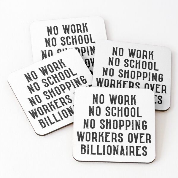 Item preview, No Work No School No Shopping Workers Over Billionaires Labor Quote designed and sold by SkeletonsDanger.