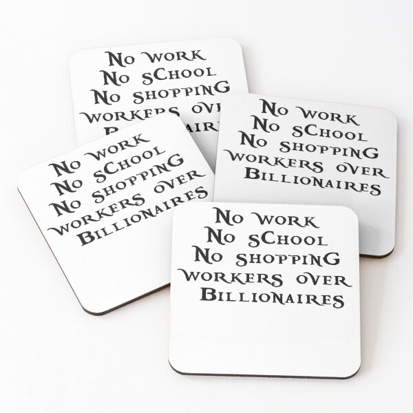 Item preview, No Work No School No Shopping Workers Over Billionaires Worker Rights Quote designed and sold by SkeletonsDanger.
