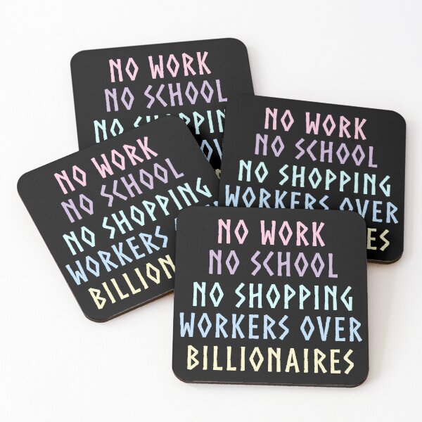 Item preview, No Work No School No Shopping Workers Over Billionaires Solidarity Quote designed and sold by SkeletonsDanger.