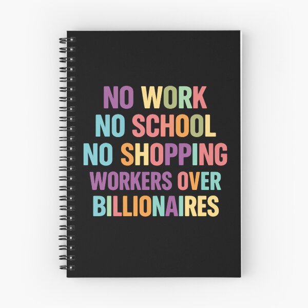 Item preview, No Work No School No Shopping Workers Over Billionaires Solidarity designed and sold by SkeletonsDanger.