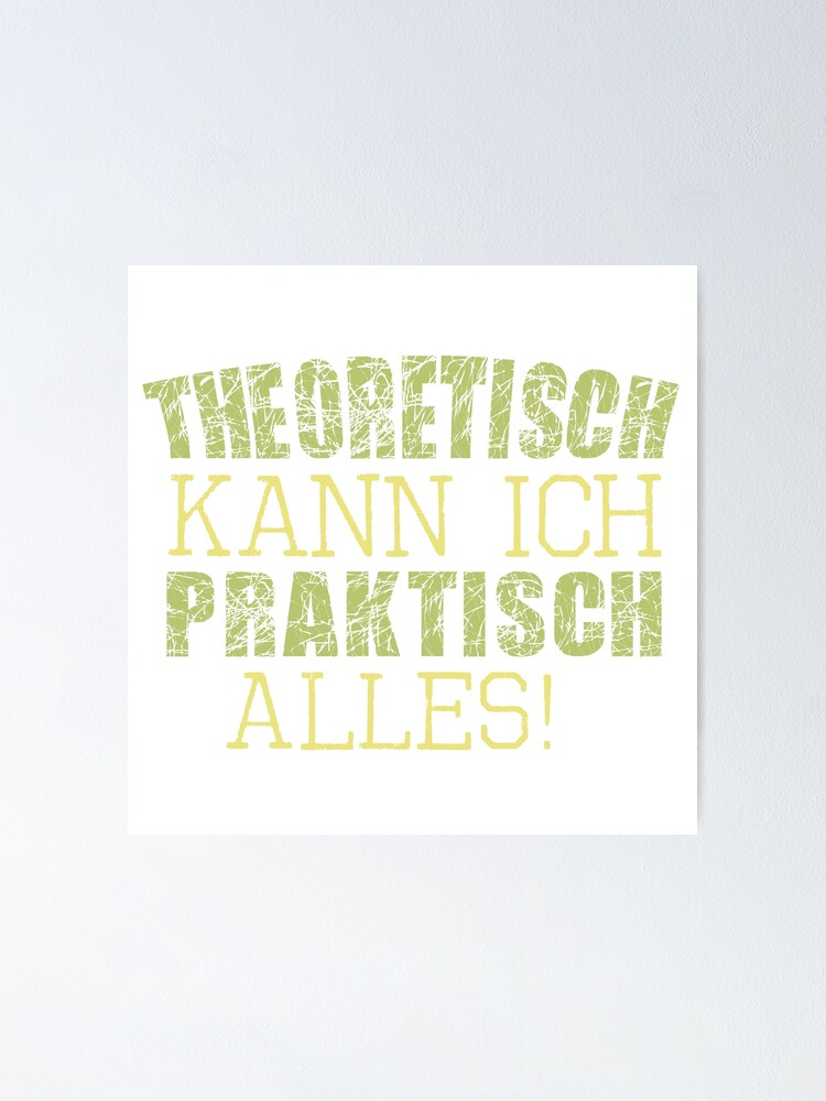 Theoretisch kann ich praktisch alles!