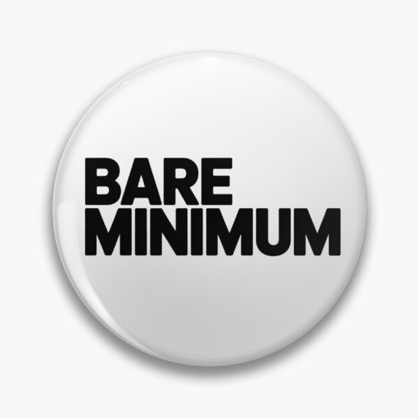 Item preview,  Bare Minimum Design – Funny Simple Quote Black and White Design designed and sold by Ladys-Gents.