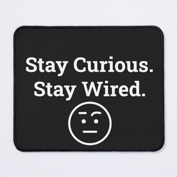 Item preview, Stay Curious Stay Wired Tech Quote designed and sold by Amazing-Gadgets.