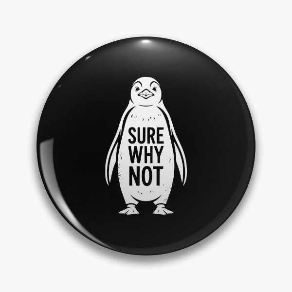 Item preview, Sure Why Not Penguin Sarcastic Humor designed and sold by theartfulaspie.