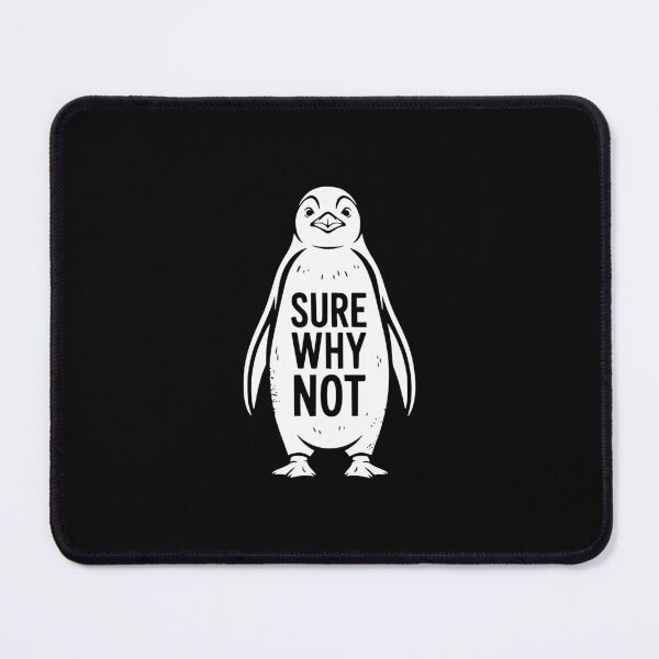 Item preview, Sure Why Not Penguin Sarcastic Humor designed and sold by theartfulaspie.