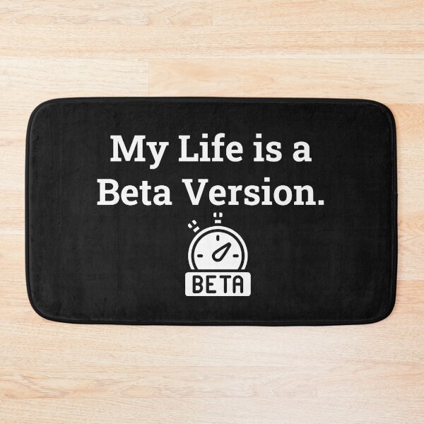 Item preview, My Life is a Beta Version Funny Tech designed and sold by Amazing-Gadgets.